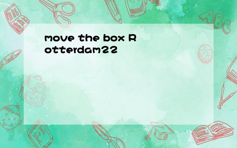 move the box Rotterdam22