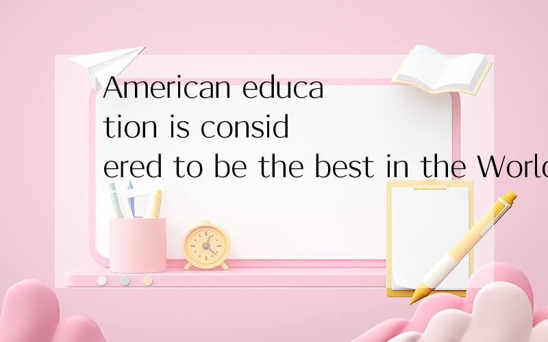 American education is considered to be the best in the World.Comparing the higher education in the United States and China,we will find they have very different traditions.Meanwhile,the different traditions of the two courties have led to different v