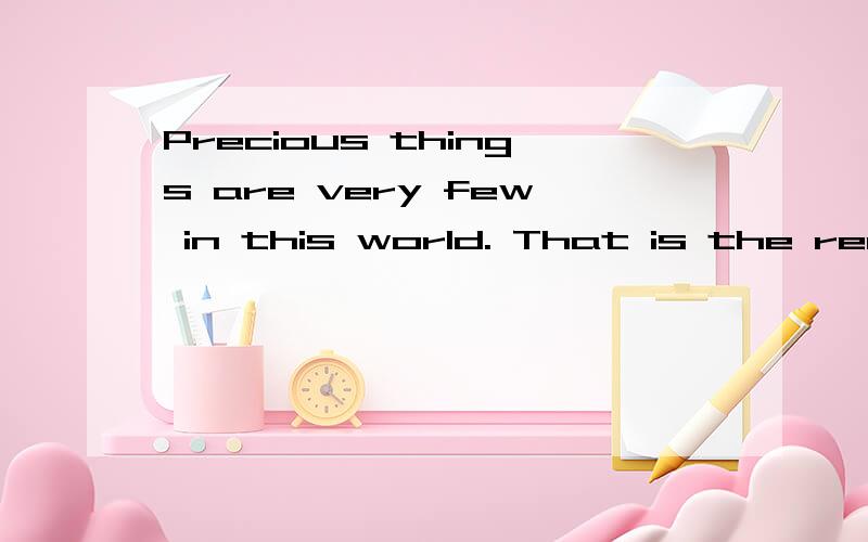 Precious things are very few in this world. That is the reason there is just one you中文.