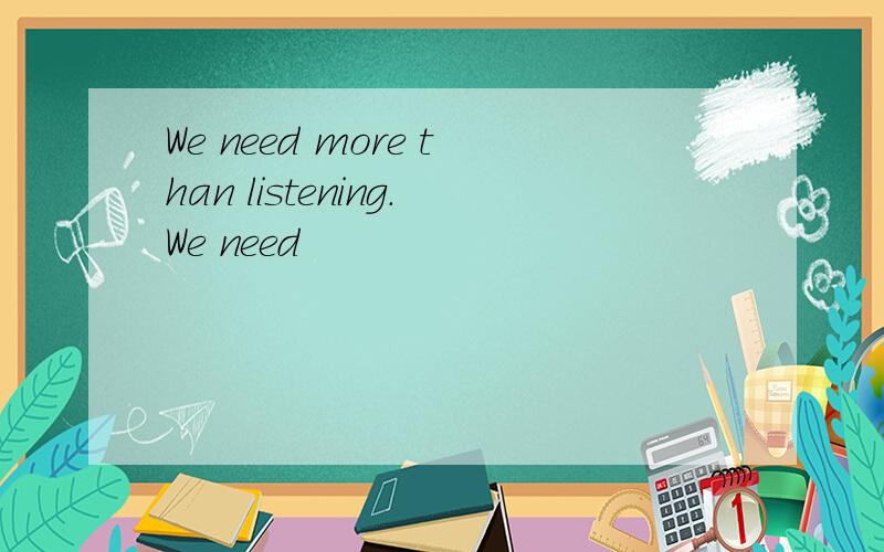 We need more than listening.We need