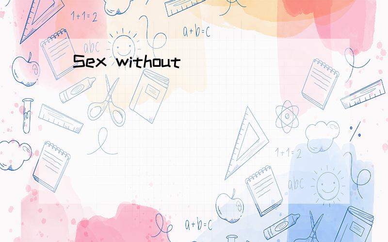 Sex without